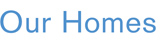 Our Homes